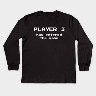 Player 3 Has Entered The Game Video Games Fan Kids Long Sleeve T-Shirt